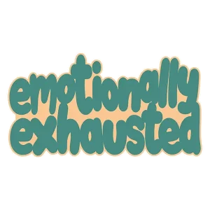 Emotionally Exhausted Sticker