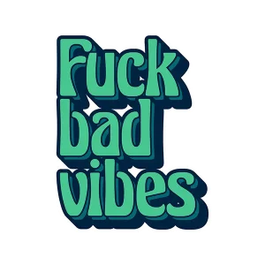 Fuck Bad Vibes Sticker