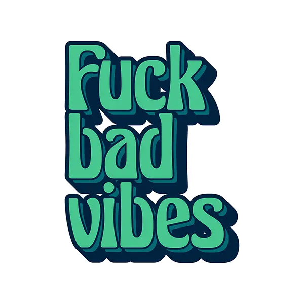 Fuck Bad Vibes Sticker