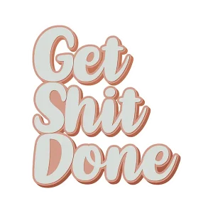 Get Shit Done Sticker