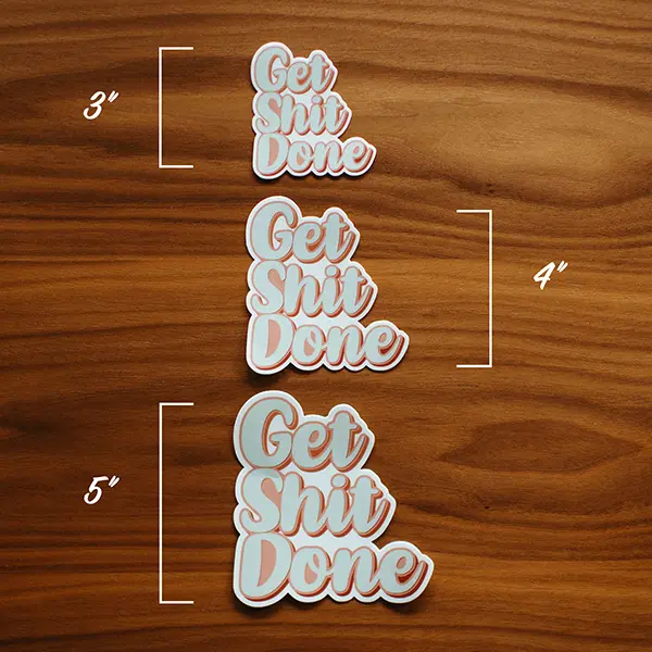 Get Shit Done Sticker Size