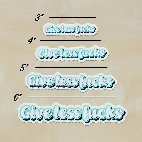 Give Less Fucks Sticker Sizes