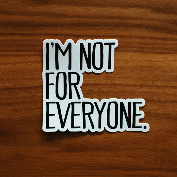 I'm Not For Everyone Vinyl Sticker
