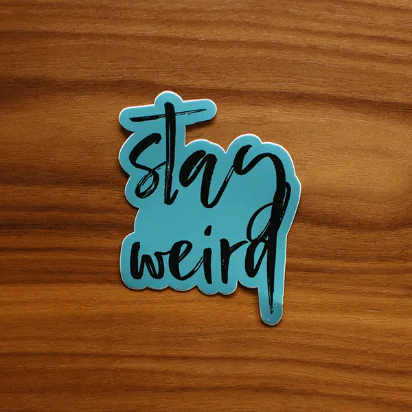 Stay Weird Premium Vinyl Sticker
