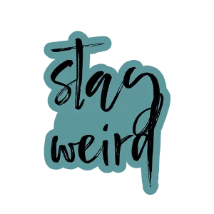 Stay Weird  Sticker