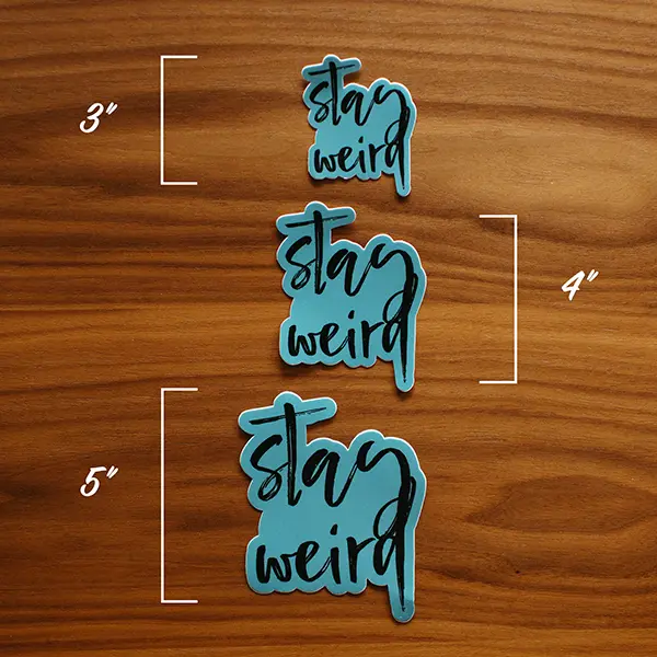Stay Weird Sticker Sizes
