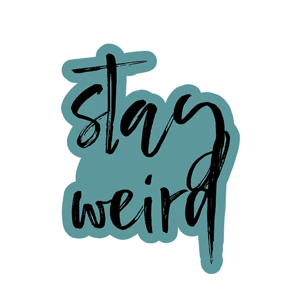 Stay Weird  Sticker