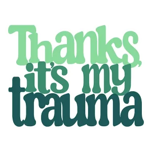 Thanks, It’s My Trauma – Bold Matte Vinyl Sticker
