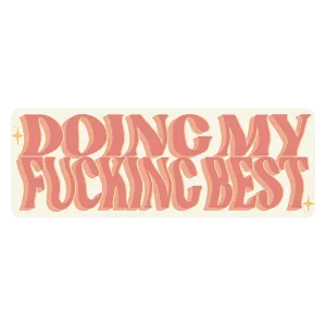 Doing My Fucking Best Sticker | Giving My All Sticker