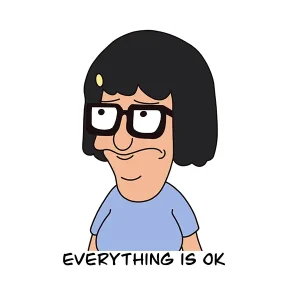 Tina “Everything Is OK” Sticker – Hilarious Vinyl Sticker for Fans