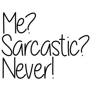 Me? Sarcastic? Never! Sticker