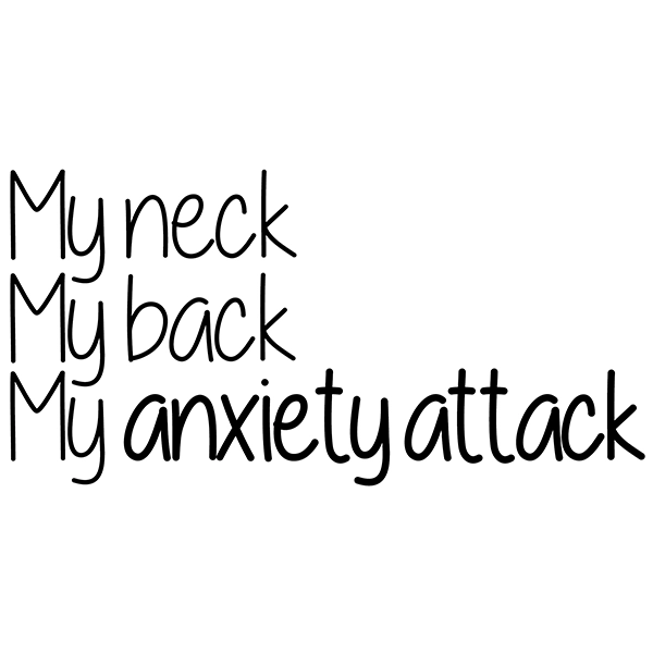 My Neck My Back My Anxiety Attack Vinyl Stickers
